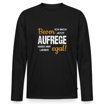 Bevor ich mich jetzt AUFREGE isses mir lieber EGAL - Männer Premium Bio Langarmshirt - Schwarz - Vorne - Nico (187cm)