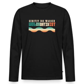 Deutsch Humor Genitiv Ins Wasser Weil Es Dativ Ist - Männer Premium Bio Langarmshirt - Schwarz - Vorne - Nico (187cm)