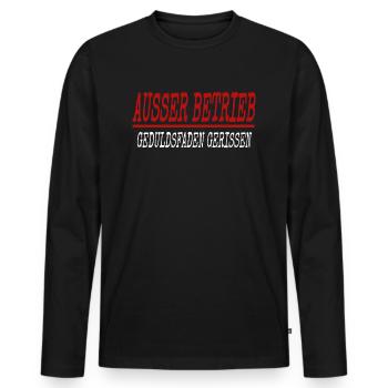 Humor Spruch Ausser Betrieb Geduldsfaden Gerissen - Männer Premium Bio Langarmshirt - Schwarz - Vorne - Nico (187cm)