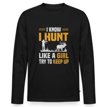 Hunt Like Girl Try Keep Up Hunter Hunting Lover - Men's Premium Organic Long Sleeve Shirt - black - Front - Nico (187cm)