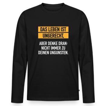 Leben Ist Ungerecht Lebenseinstellung Satire - Männer Premium Bio Langarmshirt - Schwarz - Vorne - Nico (187cm)