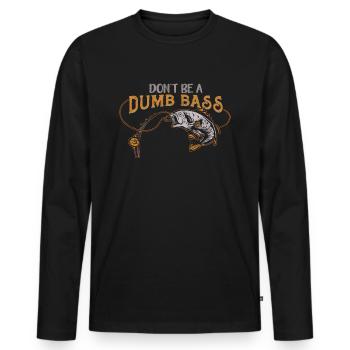 Angler Fischer Geschenkidee Don't Be A Dumb Bass - Männer Premium Bio Langarmshirt - Schwarz - Vorne - Nico (187cm)