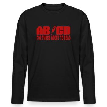 School Student Teacher ABCD for Those About To Read - Men's Premium Organic Long Sleeve Shirt - black - Front - Nico (187cm)