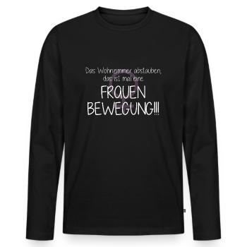 Frauenbewegung? Lustiger ironischer Spruch - Männer Premium Bio Langarmshirt - Schwarz - Vorne - Nico (187cm)