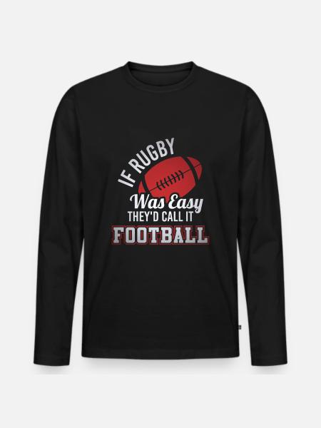 Wenn Rugby einfach wäre, würden sie es Fußball nennen - Männer Premium Bio Langarmshirt - Schwarz