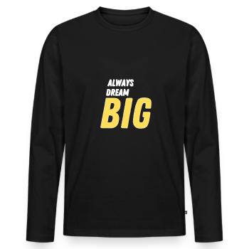 Always Dream Big - Männer Premium Bio Langarmshirt - Schwarz - Vorne - Nico (187cm)
