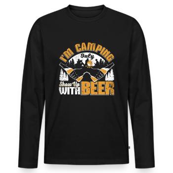 I'm camping Only show up with beer - Men's Premium Organic Long Sleeve Shirt - black - Front - Nico (187cm)