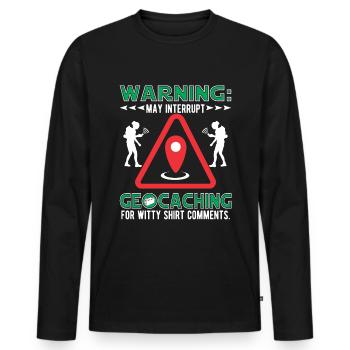 Interrompre le géocaching pour des commentaires pleins d’. - T-shirt manches longues Premium bio Homme - noir - Devant - Nico (187cm)