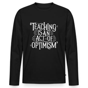 Teaching is optimism, being optimistic - Men's Premium Organic Long Sleeve Shirt - black - Front - Nico (187cm)