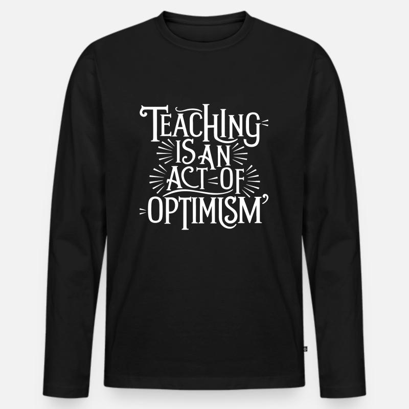 Lehren ist Optimismus, optimistisch sein - Männer Premium Bio Langarmshirt - Schwarz