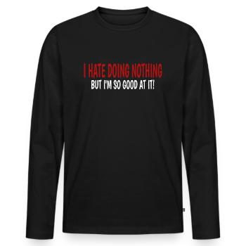 Sarcasm Irony Saying Humor Fun Gift Idea - Men's Premium Organic Long Sleeve Shirt - black - Front - Nico (187cm)