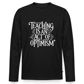 Teaching is optimism, being optimistic - Men's Premium Organic Long Sleeve Shirt - black - Front - Nico (187cm)