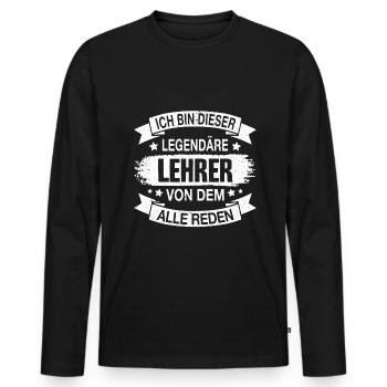 Lehrer Legendär Spruch - Männer Premium Bio Langarmshirt - Schwarz - Vorne - Nico (187cm)