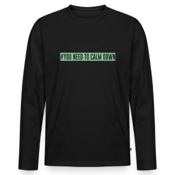 #You need to calm down - Green one - Männer Premium Bio Langarmshirt - Schwarz - Vorne - Nico (187cm)