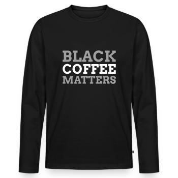 Black Coffee Matters Schwarzer Kaffee ist wichtig - Männer Premium Bio Langarmshirt - Schwarz - Vorne - Nico (187cm)