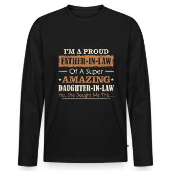 I am a proud father-in-law of the in-laws - Men's Premium Organic Long Sleeve Shirt - black - Front - Nico (187cm)