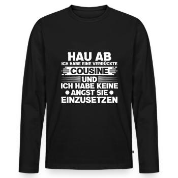 Ich Habe Eine Verrückte Cousine Und Keine Angst Ei - Männer Premium Bio Langarmshirt - Schwarz - Vorne - Nico (187cm)