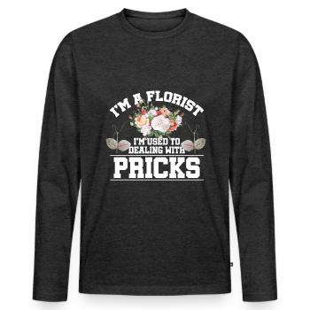 Im A Florist I'm Used To Dealing With Pricks Bloss - Männer Premium Bio Langarmshirt - Anthrazit meliert - Vorne - Nico (187cm)