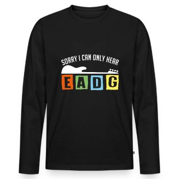 I only ever listen to EADG bass scores for bass players - Men's Premium Organic Long Sleeve Shirt - black - Front - Nico (187cm)