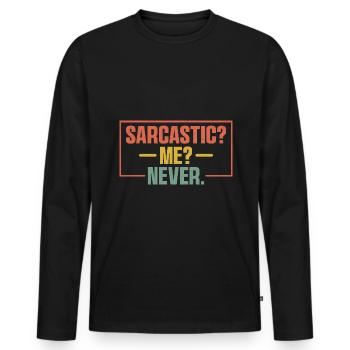 Sarcastic Me Never Sarcasm Sarcastic - Men's Premium Organic Long Sleeve Shirt - black - Front - Nico (187cm)