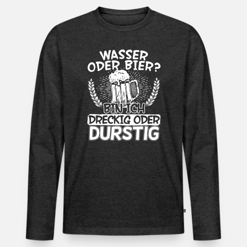 Wasser oder Bier bin Ich dreckig oder durstig Männer Premium Bio Langarmshirt