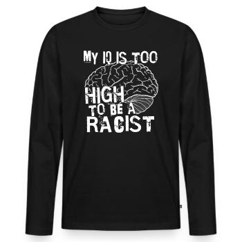 Anti Racism My IQ is too high to be racist - Men's Premium Organic Long Sleeve Shirt - black - Front - Nico (187cm)
