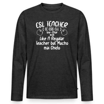 ESL Teacher English As a Second Language - Men's Premium Organic Long Sleeve Shirt - heather anthracite - Front - Nico (187cm)