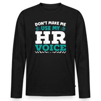 Don't Make Me Use My HR Voice HR Manager - Men's Premium Organic Long Sleeve Shirt - black - Front - Nico (187cm)