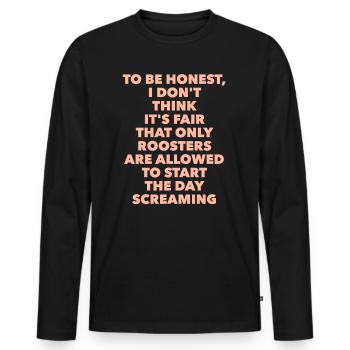 Not only roosters start the day screaming - Men's Premium Organic Long Sleeve Shirt - black - Front - Nico (187cm)