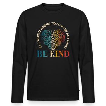 In A World Where You Can Be Anything Be Kind - Men's Premium Organic Long Sleeve Shirt - black - Front - Nico (187cm)