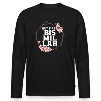 Aber zuerst Bismillah Allah Stolzer muslimischer Islam Koran - Männer Premium Bio Langarmshirt - Schwarz - Vorne - Nico (187cm)