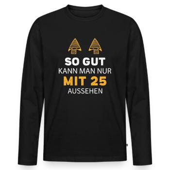25 Geburtstag Geschenk Sprüche Lustig - Männer Premium Bio Langarmshirt - Schwarz - Vorne - Nico (187cm)