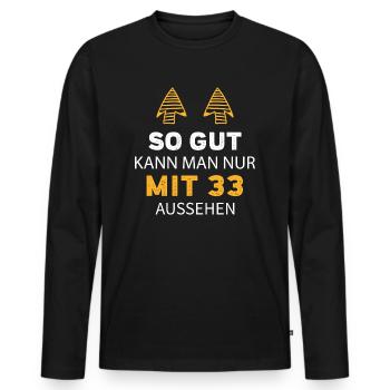 33 Geburtstag Geschenk Sprüche Lustig - Männer Premium Bio Langarmshirt - Schwarz - Vorne - Nico (187cm)