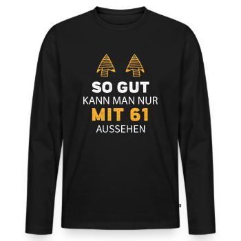 61 Geburtstag Geschenk Sprüche Lustig - Männer Premium Bio Langarmshirt - Schwarz - Vorne - Nico (187cm)