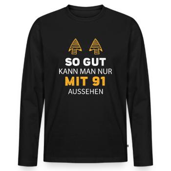 91 Geburtstag Geschenk Sprüche Lustig - Männer Premium Bio Langarmshirt - Schwarz - Vorne - Nico (187cm)