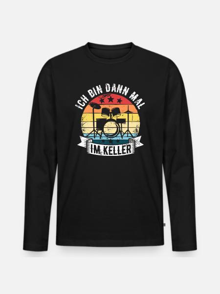 Ich Bin Dann Mal Im Keller Schlagzeug Schlagzeuger - Männer Premium Bio Langarmshirt - Schwarz