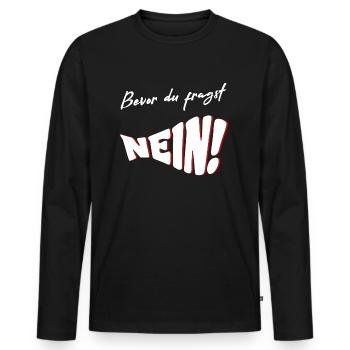 Before you ask NO - Men's Premium Organic Long Sleeve Shirt - black - Front - Nico (187cm)