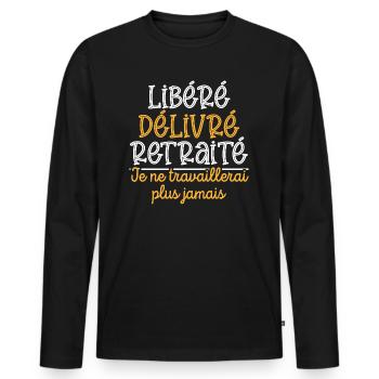 Libéré Délivré Retraité, cadeau retraite - T-shirt manches longues Premium bio Homme - noir - Devant - Nico (187cm)