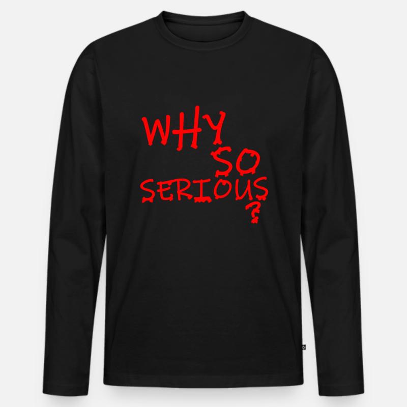 WHY SO SERIOUS? - Männer Premium Bio Langarmshirt - Schwarz