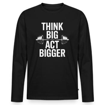 Think Big Act Bigger Fitness Design - Männer Premium Bio Langarmshirt - Schwarz - Vorne - Nico (187cm)