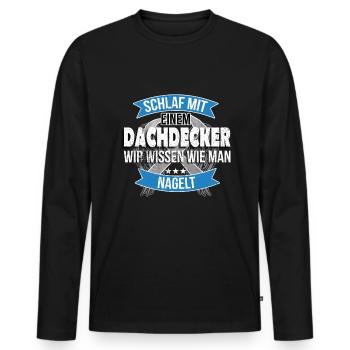 Dachdecker Versauter Spruch Lustiges Geschenk - Männer Premium Bio Langarmshirt - Schwarz - Vorne - Nico (187cm)
