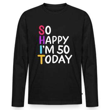 50th Birthday So Happy I'm 50 Today Age 50 Gift - Men's Premium Organic Long Sleeve Shirt - black - Front - Nico (187cm)