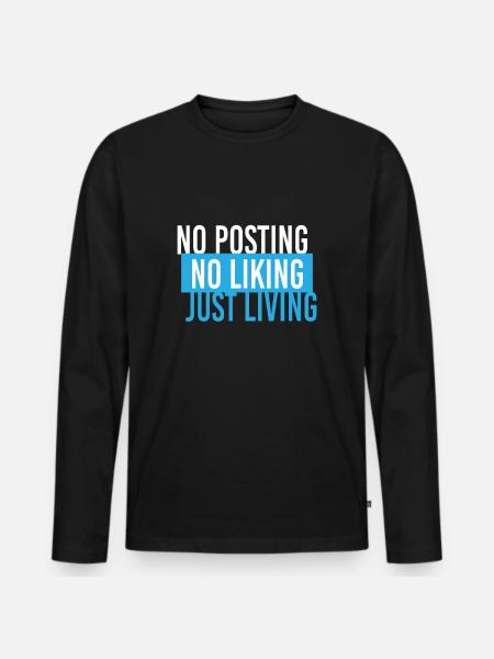 Geen berichtgeving, niet leuk vinden, gewoon leven - Mannen Premium Bio shirt met lange mouwen - zwart