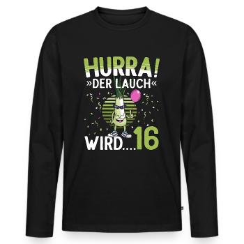 16 Geburtstag 16 Jahre Hurra der Lauch wird 16 - Männer Premium Bio Langarmshirt - Schwarz - Vorne - Nico (187cm)