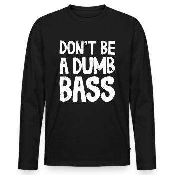 Don't Be A Dumb Bass Outfit für Fischer und Angler - Männer Premium Bio Langarmshirt - Schwarz - Vorne - Nico (187cm)