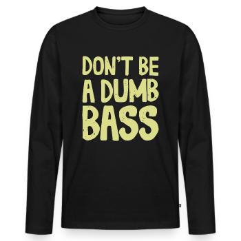 Don't Be A Dumb Bass Outfit für Fischer und Angler - Männer Premium Bio Langarmshirt - Schwarz - Vorne - Nico (187cm)