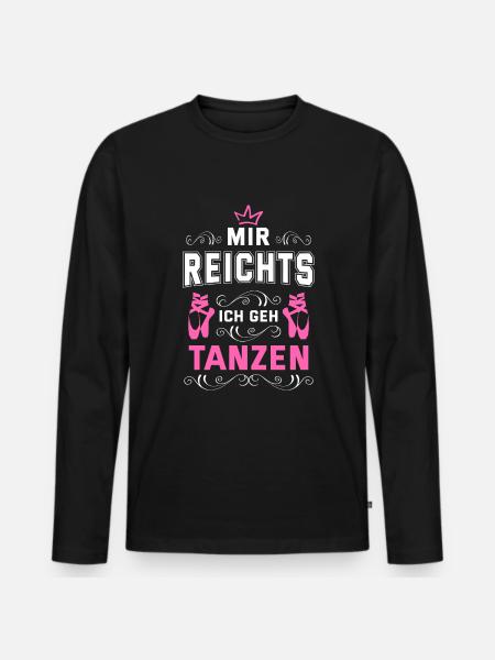 Mir Reichts Ich Geh Tanzen Tanzschule Tänzer Tanzk - Männer Premium Bio Langarmshirt - Schwarz