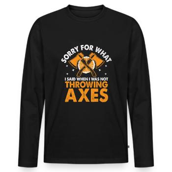 Entschuldigung für das, was ich gesagt habe, als ich nicht gerade Äxte geworfen habe - Männer Premium Bio Langarmshirt - Schwarz - Vorne - Nico (187cm)