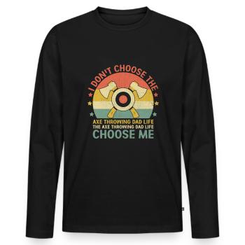 The Axe Throwing Dad Life Choose Me Hatchet - Men's Premium Organic Long Sleeve Shirt - black - Front - Nico (187cm)