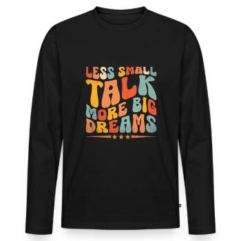 Moins de bavardages, plus de grands rêves, des dictons pour - T-shirt manches longues Premium bio Homme - noir - Devant - Nico (187cm)